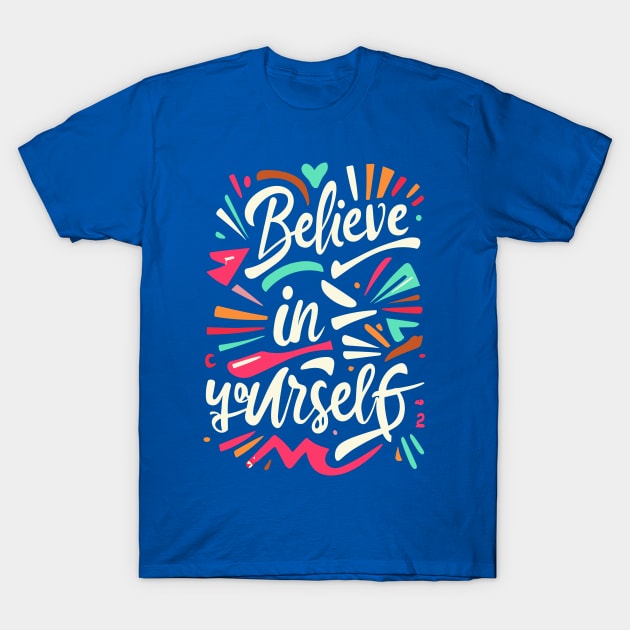 Belive in Yourself T-Shirt by NerdsbyLeo